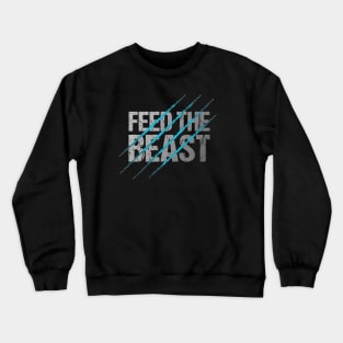 Feed The Beast Crewneck Sweatshirt